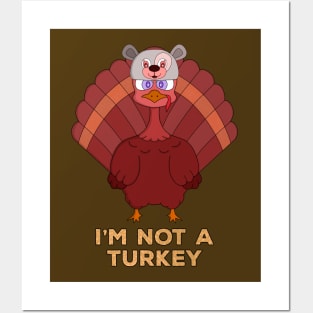 I'm Not A Turkey Posters and Art